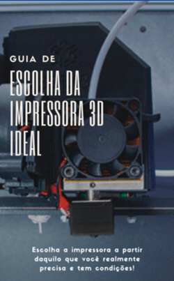 Como escolher a impressora 3D ideal?