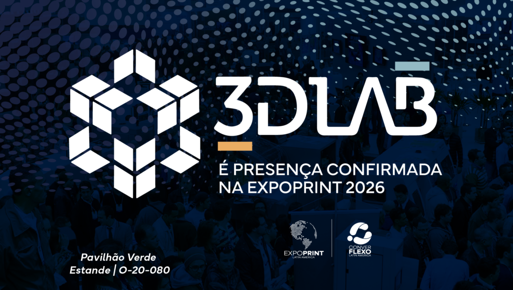 3D LAB É PRESENÇA CONFIRMADA NA EXPOPRINT 2026. MAIOR FEIRA DE COMUNICAÇÃO VISUAL DAS AMÉRICAS